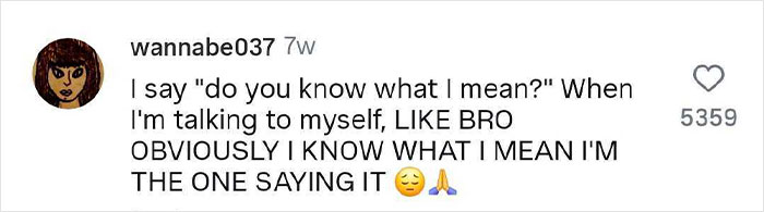 Commenter reveals hilariously strange things they do when no one is watching, like talking to themselves aloud.