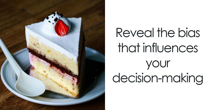 Match Your Decisions, Reactions, And Thoughts To The Cognitive Bias That Rules Your Life