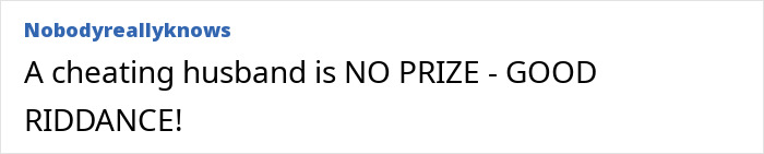 Text image displaying the phrase A cheating husband is NO PRIZE - GOOD RIDDANCE related to the mystery woman in Lily Allen and David Harbour cheating rumors.