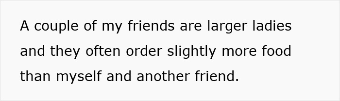 Text showing a woman explaining her friends who are larger often order more food, related to bill splitting and fat-shaming.