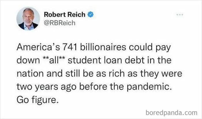 Tweet by Robert Reich highlighting billionaire wealth and student loan debt, illustrating facepalm moments of basic logic absence.
