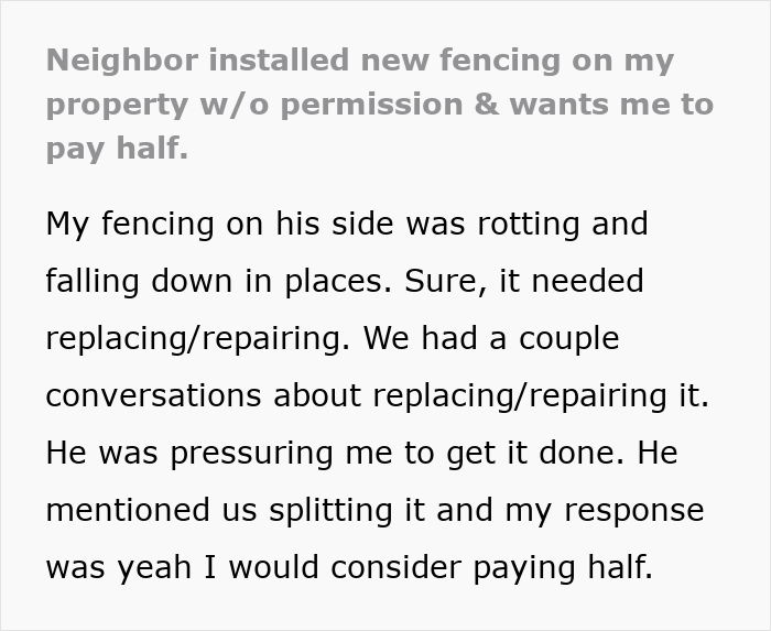 Neighbor replaces rotten fence without agreement; man refuses to pay $2000 for fence replacement dispute.