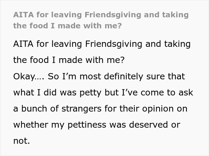 Woman storms out of Friendsgiving with food after discovering dress-code betrayal, feeling upset and seeking opinions online. Woman storms out of Friendsgiving with food after discovering dress-code betrayal, feeling upset and seeking opinions online.