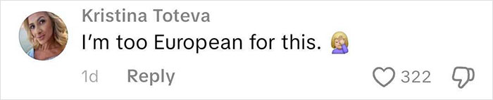 Screenshot of a social media comment saying "I’m too European for this" with 322 likes, related to wild American food creations. Screenshot of a social media comment saying "I’m too European for this" with 322 likes, related to wild American food creations.