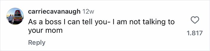 Screenshot of a social media comment from a boss stating they are not talking to employees&rsquo; moms about work issues.