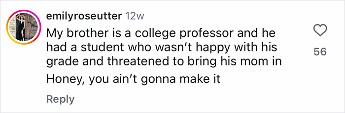 Comment about a college professor&rsquo;s student threatening to involve mom over grade dispute, reflecting Gen-Z work battles.