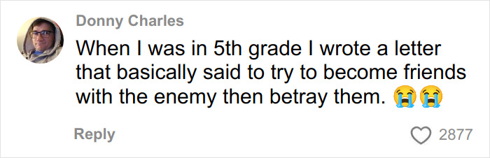 Comment by Donny Charles humorously describing a childhood letter suggesting to befriend then betray the enemy.