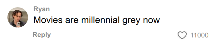 Screenshot of a social media comment stating movies are millennial grey now with 11,000 likes.