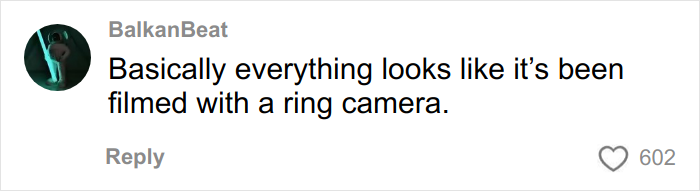 Comment on a social media post about modern movies looking gray and ugly, mentioning the ring camera filming style trend.