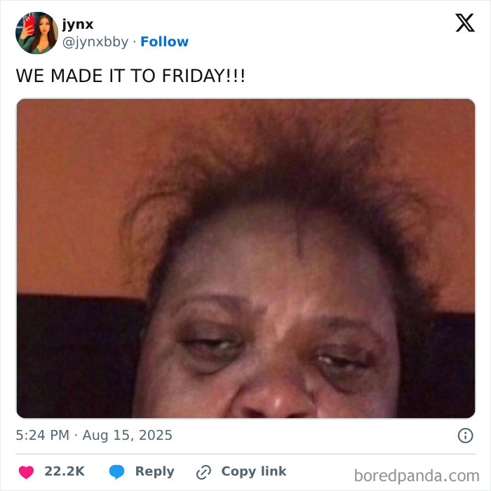 Tired face close-up expressing relief at making it to Friday, capturing the feeling of having a job in a relatable tweet.