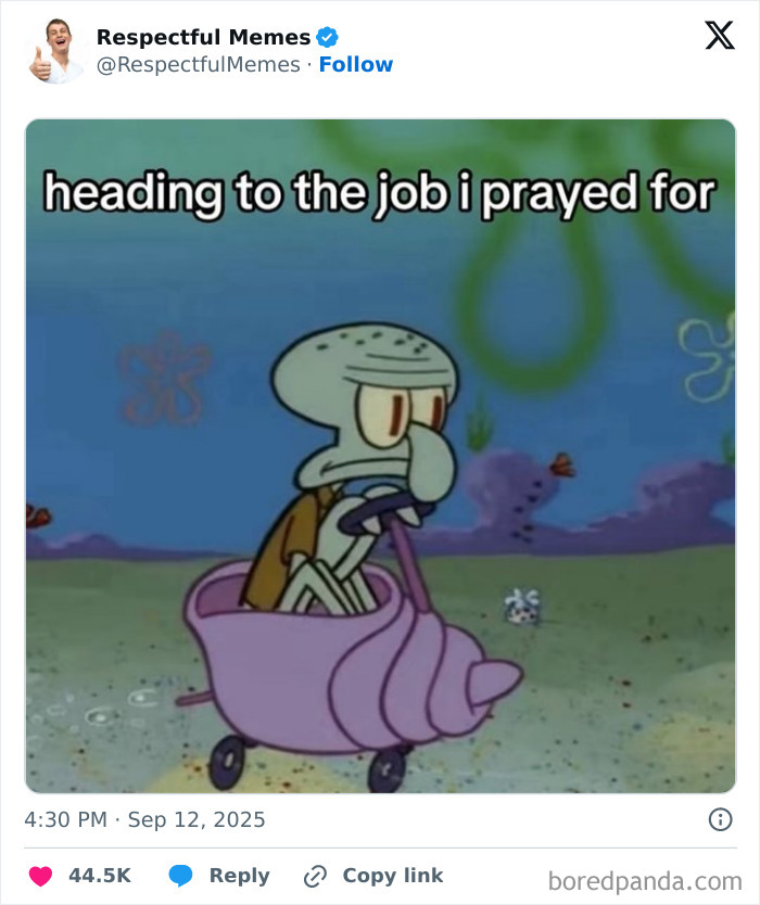 Meme showing Squidward heading to work in a small vehicle, humorously capturing the feeling of having a job.