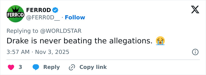 Screenshot of a tweet by FERROD stating Drake is never beating the allegations, posted on November 3, 2025.