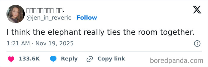 Screenshot of a relatable and hilarious X post from November saying the elephant really ties the room together.