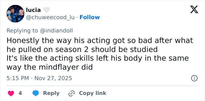 Screenshot of a social media comment criticizing a Stranger Things star’s acting performance in the new season. Screenshot of a social media comment criticizing a Stranger Things star’s acting performance in the new season.