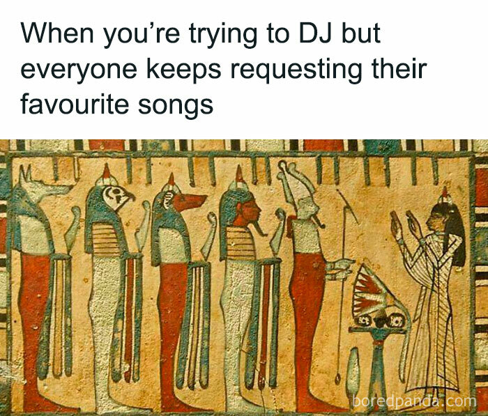 Ancient Egypt meme showing hieroglyphic figures with humorous text about DJ song requests.