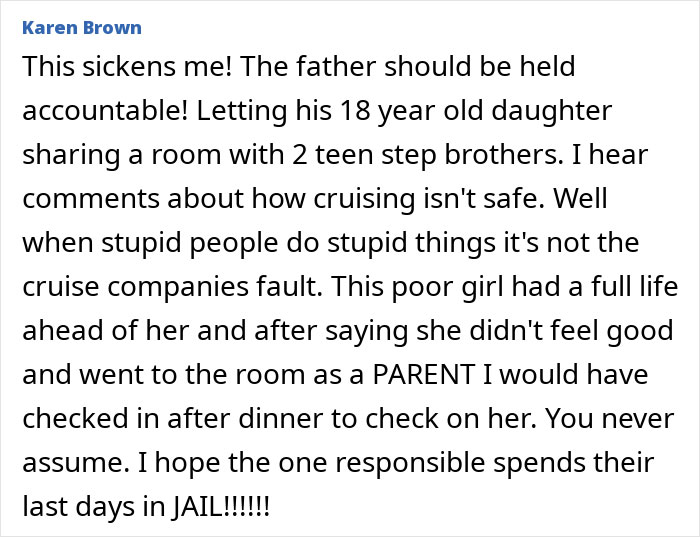 Comment expressing outrage over the teen&rsquo;s stepbrother involved in the cruise body discovery case.