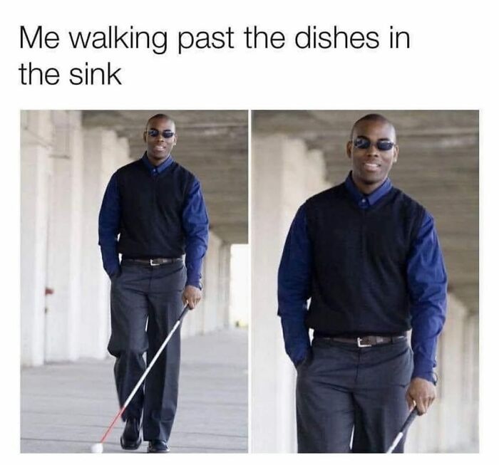 Man walking confidently with a cane wearing sunglasses and dark clothes in a humorous meme about avoiding dishes sink chores.