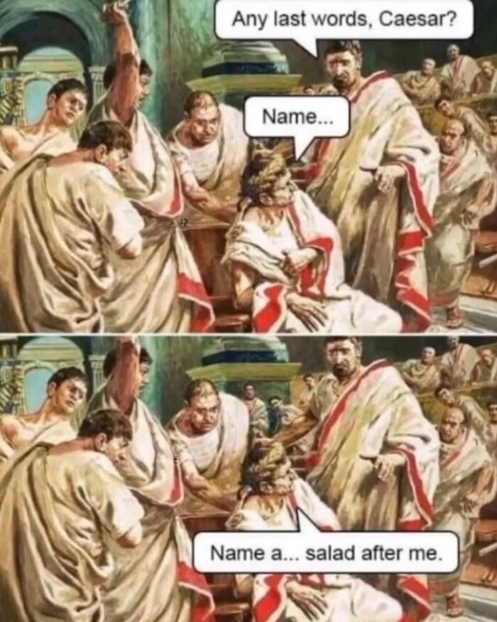 Historical meme showing Julius Caesar’s last words humorously twisting to naming a salad after him in funny memes.