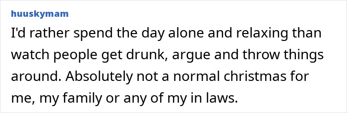 Text post from Reddit user huuskymam stating they'd rather spend the day alone than face a wild family&rsquo;s Christmas fights and alcohol issues.
