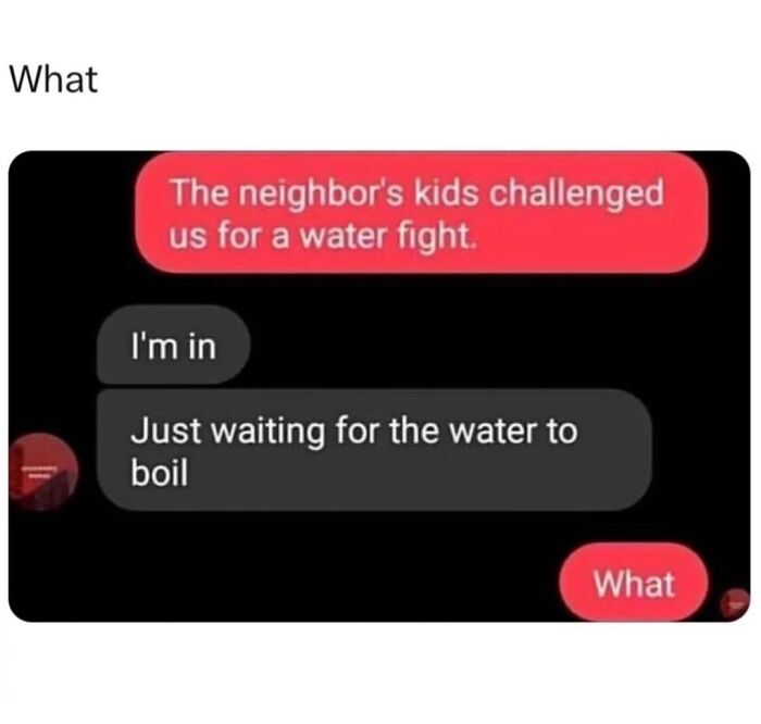 Text meme showing a funny chat about a water fight where one person jokes about boiling water before the fight.