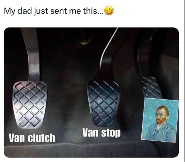 Car pedals labeled van clutch and van stop with a small Van Gogh painting humorously placed near the brake pedal in funny memes.