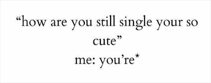 Text meme showing self-deprecating humor correcting grammar with a witty response about being single and cute.