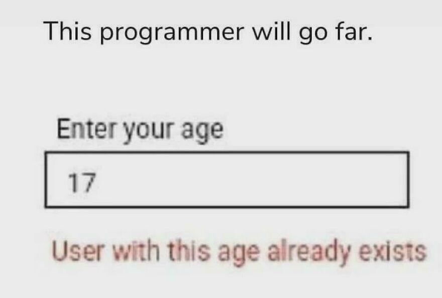Programming meme showing an age input box error with the message user with this age already exists, highlighting debugging struggles.