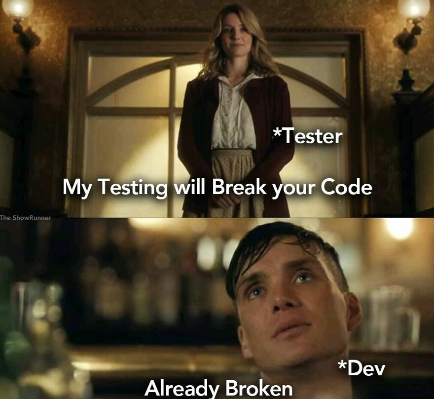 Tester warns code will break while developer responds code is already broken, highlighting debugging struggle in programming.