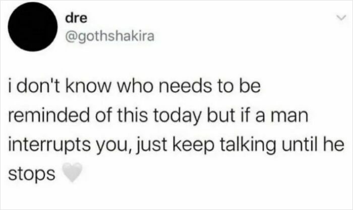 Tweet from dre advising to keep talking if a man interrupts, showcasing savage women who roasted men online hard.