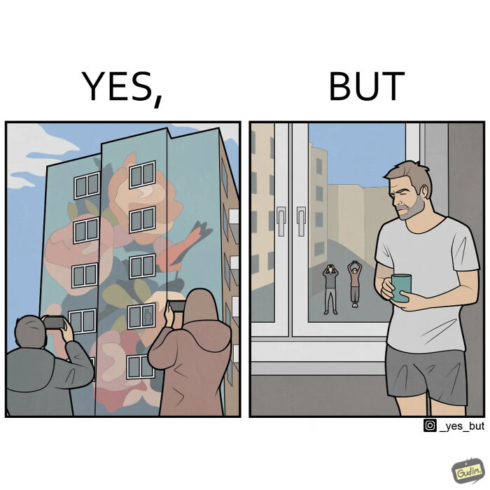 Two-panel yes but comic humor showing people photographing a mural and a man holding a cup with tiny people outside the window.