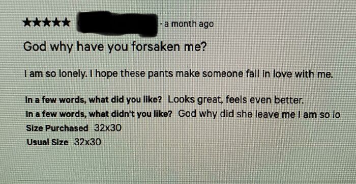 Review text showing hilariously unhinged feedback about pants, highlighting humor and unexpected customer emotions.