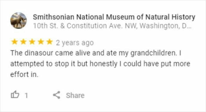 Funny unhinged review of Smithsonian National Museum where dinosaur came alive, illustrating hilarious reviews that work better than ads.