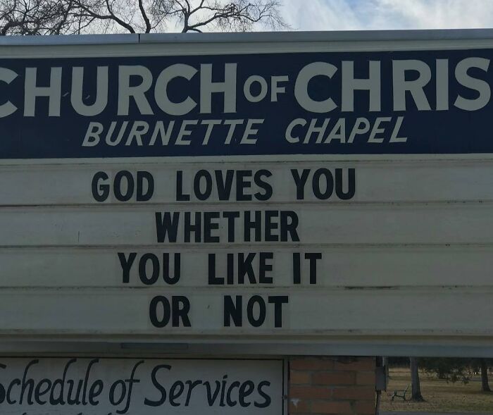Church sign from Burnette Chapel with a funny message saying God loves you whether you like it or not, church signs joke.