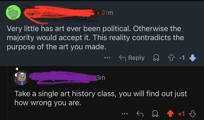 Online group roast of confidently incorrect individual debating art and its political role in history with sarcastic replies.