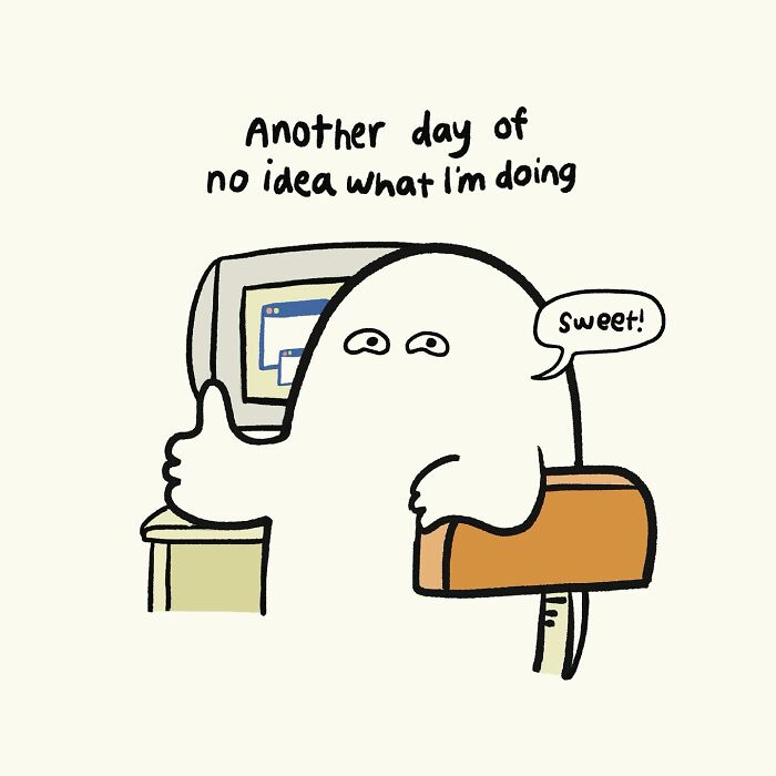 Funny, relatable doodle of a character at a computer saying no idea what I'm doing, capturing everyday thoughts humor.