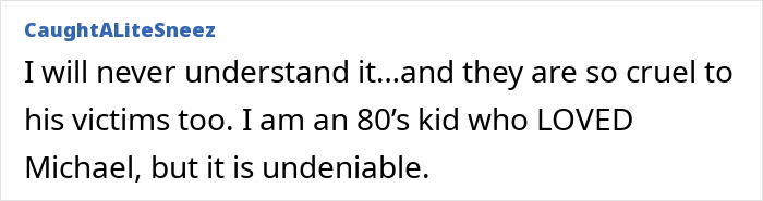 Comment expressing confusion and cruelty regarding allegations against Michael Jackson from a fan&rsquo;s perspective.