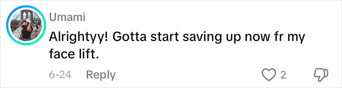 Comment about starting to save money for a face lift shared by a woman discussing aging progress at 70 years old.