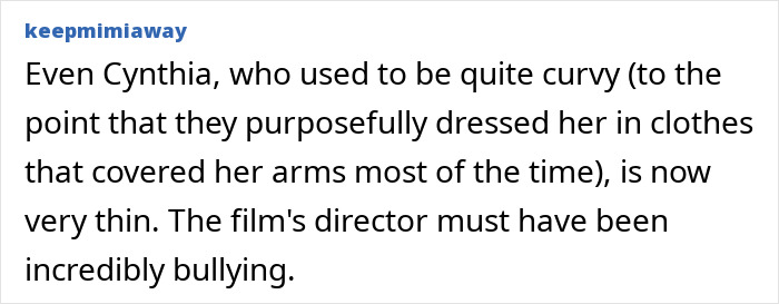 Comment about Cynthia going from curvy to very thin, referencing film director’s bullying concerns. Comment about Cynthia going from curvy to very thin, referencing film director’s bullying concerns.