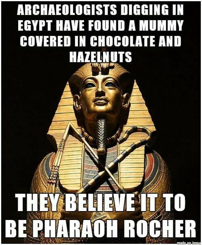 Ancient Egypt meme showing a golden pharaoh statue with text joking about a mummy covered in chocolate and hazelnuts.