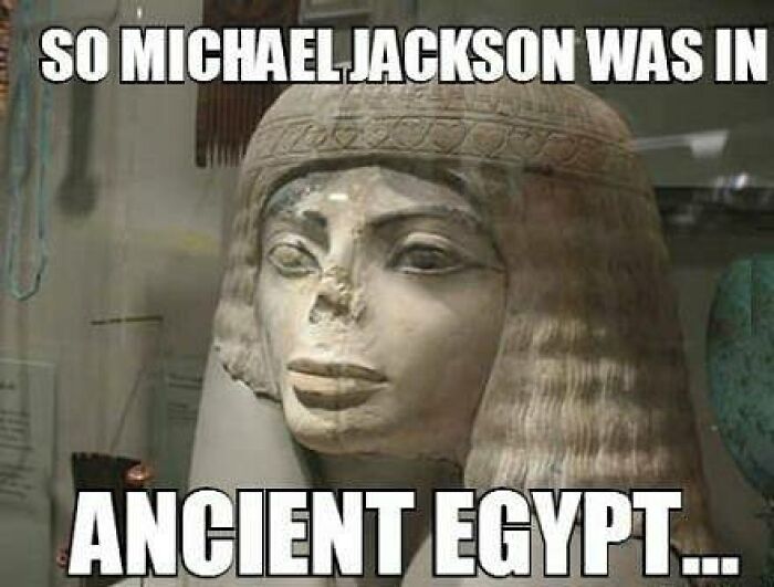 Stone bust with damaged nose humorously compared to Michael Jackson in ancient Egypt meme about ancient Egypt memes.