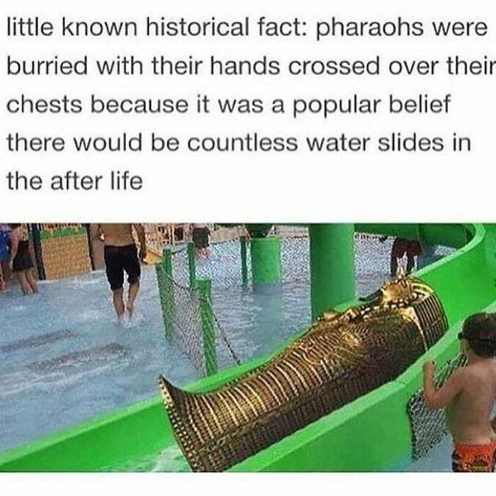 Pharaoh sarcophagus on a water slide with people around, a funny Ancient Egypt meme about afterlife beliefs.