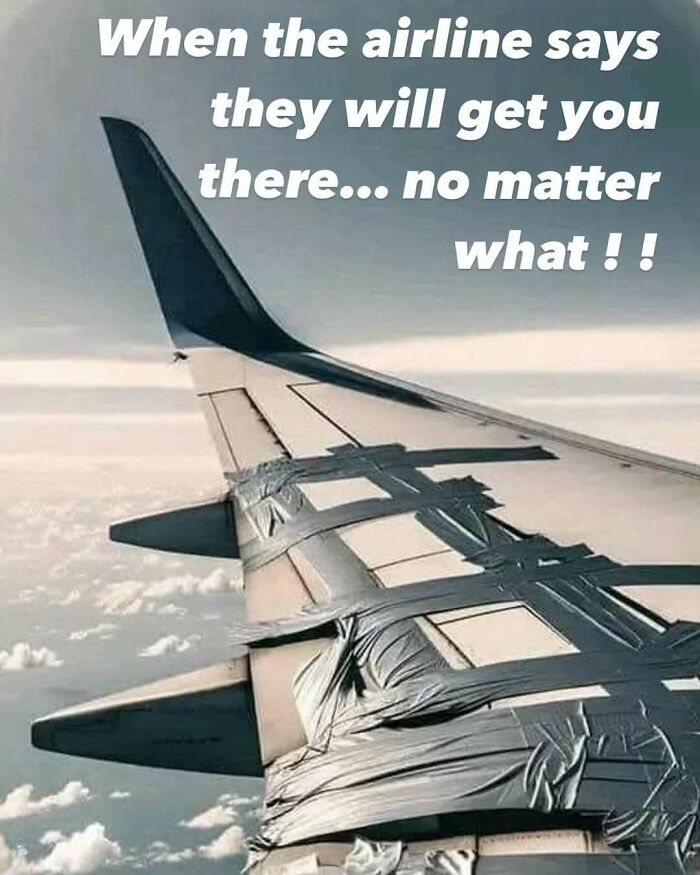 Airplane wing held together with duct tape mid-flight, aviation meme about airline promises to get you there.
