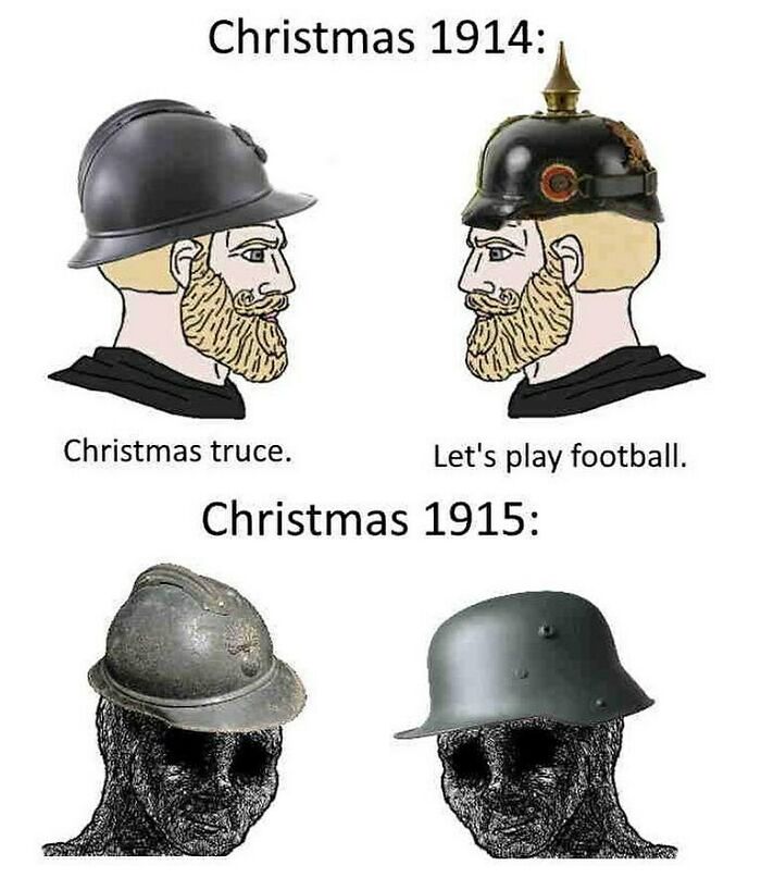 Two pairs of soldiers wearing World War I helmets illustrating a humorous history meme about Christmas truces and war.