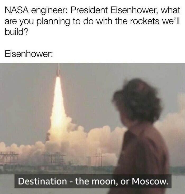 NASA rocket launch with caption about Eisenhower’s plans, featured in hilarious history memes about rockets and destinations.