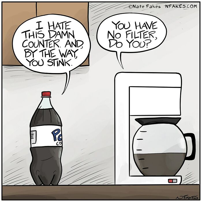 Cartoon by Nate Fakes showing a soda bottle and coffee maker exchanging witty remarks about life’s absurdities.