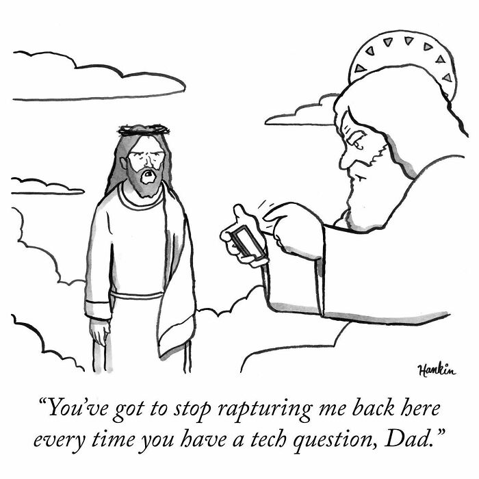 Funny single frame artist cartoon showing a father being raptured for tech support with a humorous one sentence caption.