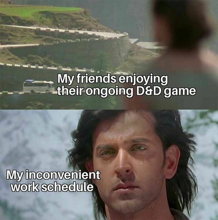 Meme showing a sad man with tear and text about inconvenient work schedule and friends enjoying D&D game, funny gaming dad meme.
