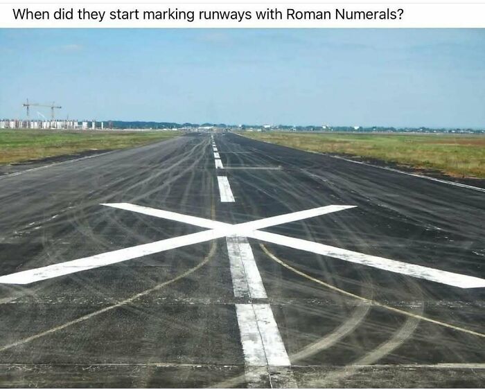 Runway marked with large white Xs and tire marks, caption questioning use of Roman numerals on runways in aviation memes.
