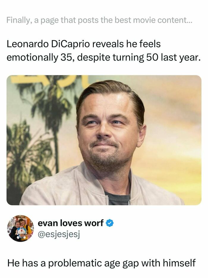 Leonardo DiCaprio meme about feeling emotionally younger with a funny take on movie memes and posts that hit hard.