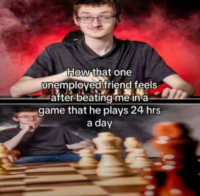Young man playing chess looking amused with caption about an unemployed friend winning in a 24-hour game meme laughgorithm